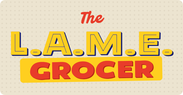 The L.A.M.E. Grocer